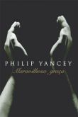 Maravilhosa Graça - Philip Yancey