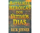 Batalhas Heróicas dos Últimos Dias - Rick Joyner