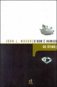 Bom É Inimigo Do Ótimo, O - John L. Mason