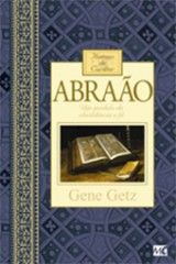 Abraão - Um Modelo de Obediência e Fé - Gene Getz