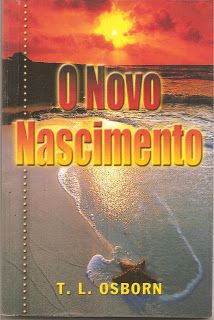 Novo Nascimento, O - T. L. Osborn