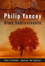 Alma Sobrevivente - Philip Yancey