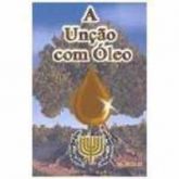 Unção com Óleo, A - Sérgio de Mesquita Sampaio