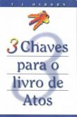 3 Chaves para o Livro de Atos - T. L. Osborn