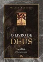 Livro de Deus, O - A Bíblia Romanceada - Walter Wangerin