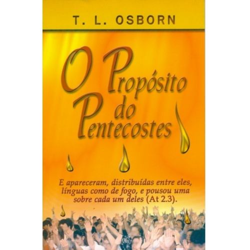 Propósito do Pentecostes, O - T. L. Osborn