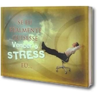 Se Eu Realmente Quisesse Vencer o Stress Eu...